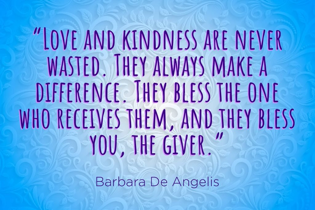 Loving Kindness Quotes
 passion Quotes to Inspire Acts of Kindness