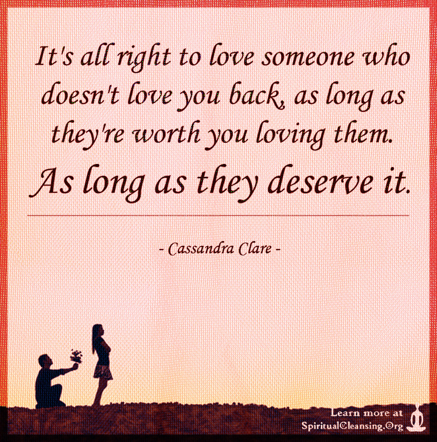 Loving Someone Who Doesnt Love You Quotes
 It s all right to love someone who doesn t love you back