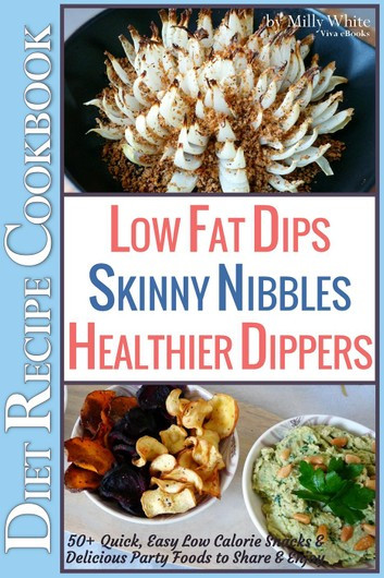 Low Cal Low Fat Recipes
 Low Fat Dips Skinny Nibbles & Healthier Dippers 50 Diet