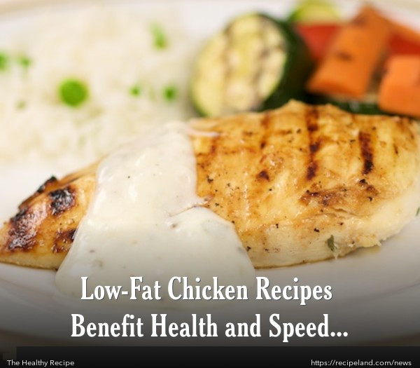 Low Cholesterol Chicken Recipes
 Low Fat Chicken Recipes Benefit Health and Speed Weight Loss