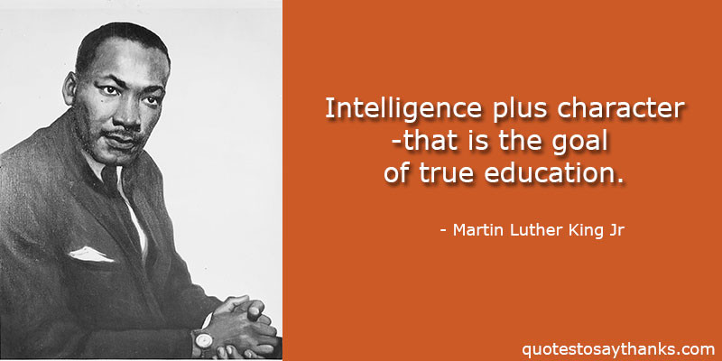 Martin Luther King Jr Quotes Education
 Thank You Teacher Quote Intelligence Plus Character