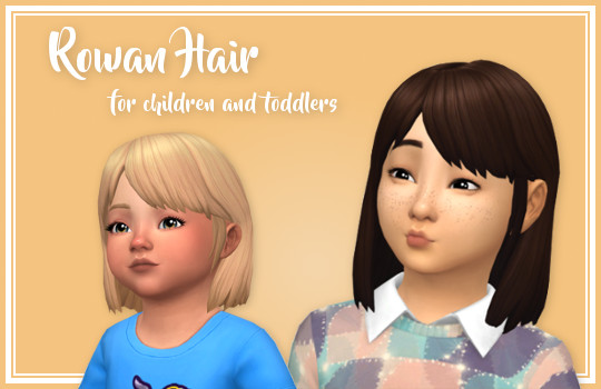 Maxis Match Child Hair
 Rowan Hair converted for Children and Toddlers Hi