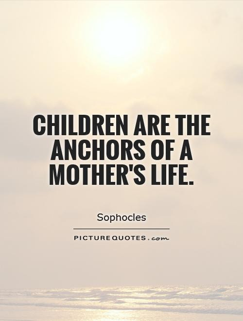 Mom Quotes To Kids
 Anchor Quotes About Life QuotesGram