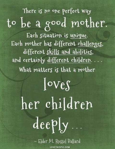 Mom Quotes To Kids
 There is no one perfect way to be a good mother each