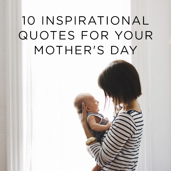 Mothers Inspirational Quotes
 Inspirational Quotes About Motherhood QuotesGram