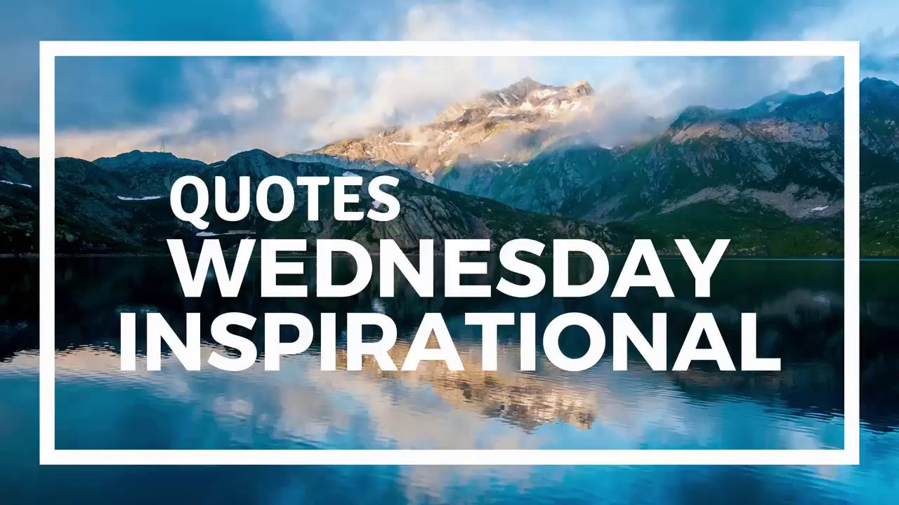 Motivational Wednesday Quotes
 Inspirational Quotes Happy Wednesday