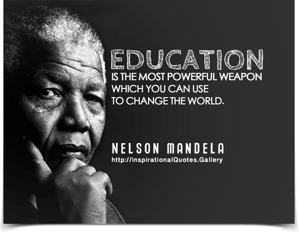 Nelson Mandela Education Quotes
 Education is the most powerful weapon which you can use to