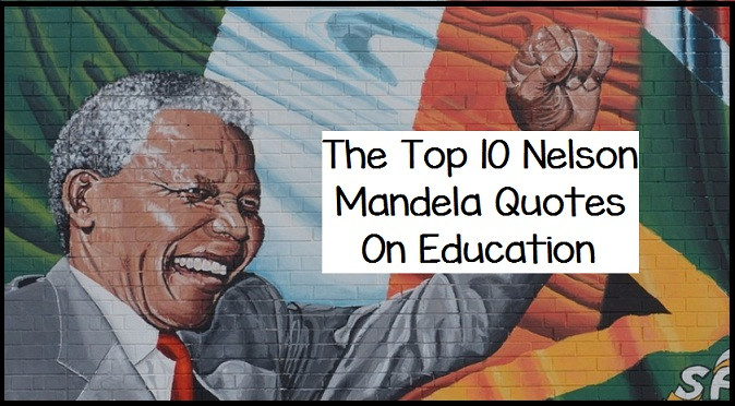 Nelson Mandela Education Quotes
 The Top 10 Nelson Mandela Quotes Education Writers Write