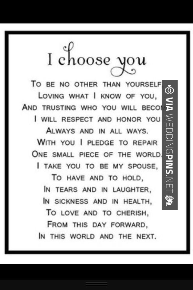 Nontraditional Wedding Vows
 I choose you