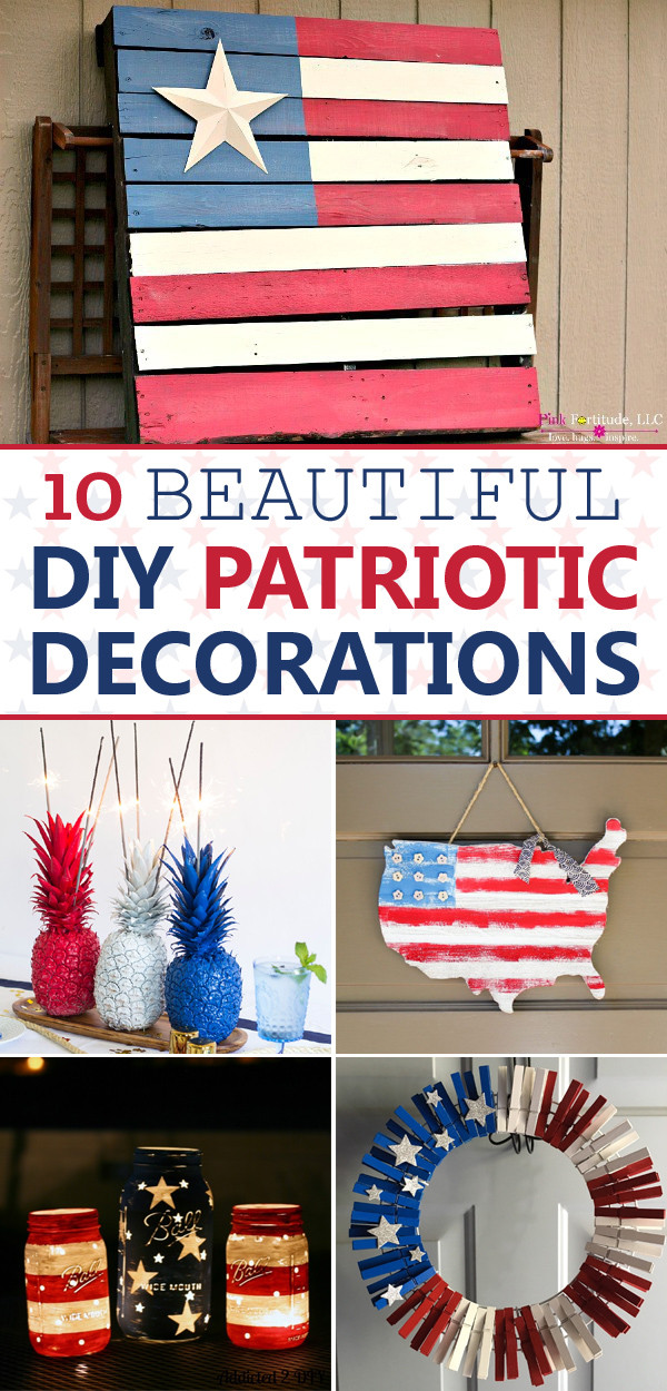 Patriotic Decorations DIY
 10 Beautiful DIY Patriotic Decorations