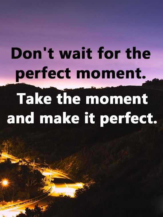 Positive Life Quote
 Positive life Quotes Don t Wait For Perfect Make It