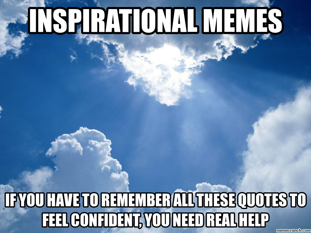 Positive Quote Meme
 Memes Inspirational Quotes QuotesGram