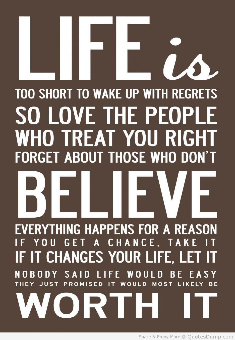 Positive Quotes About Life And Love
 Life is too short