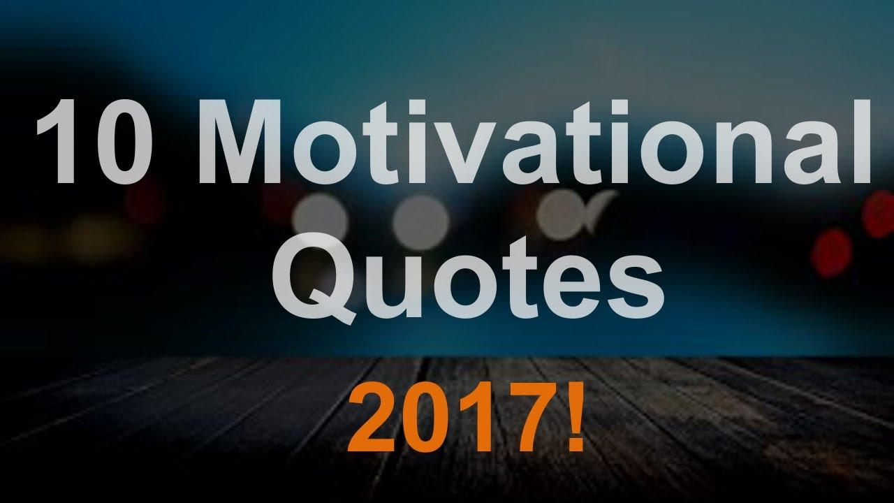Positive Quotes For 2017
 10 Best Motivational Quotes 2017 "Happy New Year"
