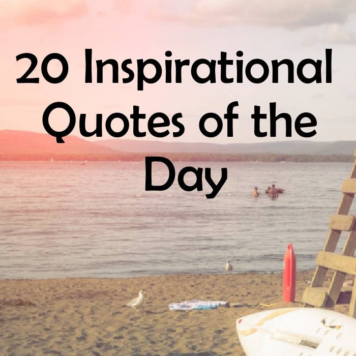 Positive Quotes Of The Day
 20 Inspirational Quotes of the Day Word Quote