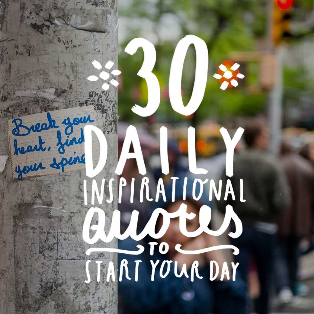 Positive Quotes Of The Day
 30 Daily Inspirational Quotes to Start Your Day Bright Drops
