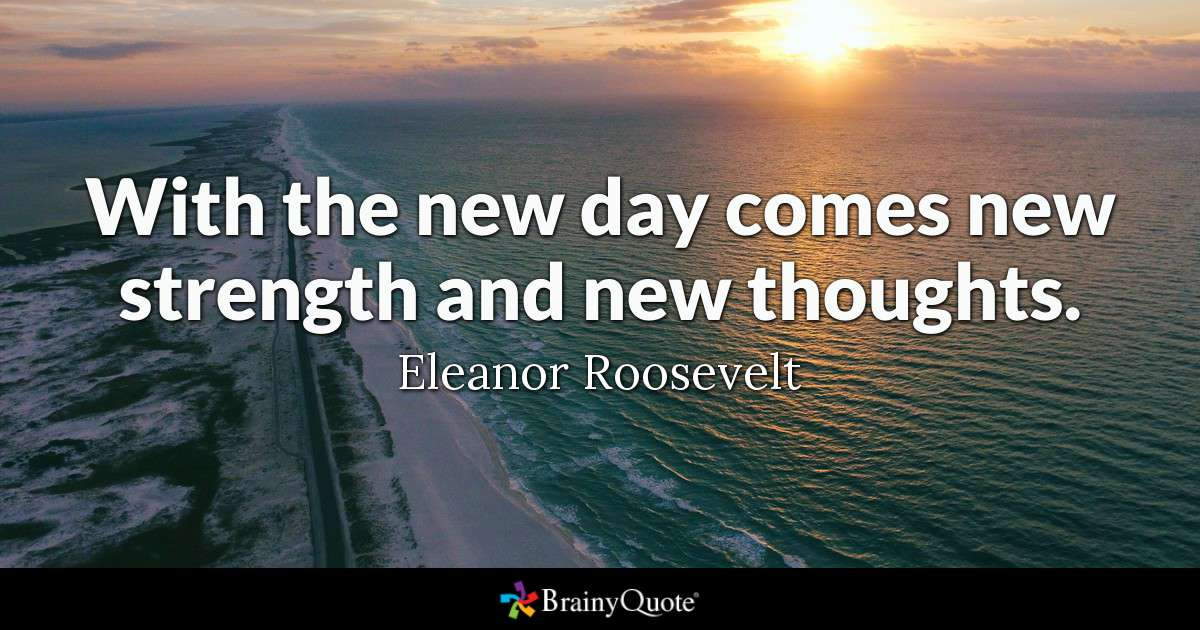 Positive Quotes Of The Day
 With the new day es new strength and new thoughts