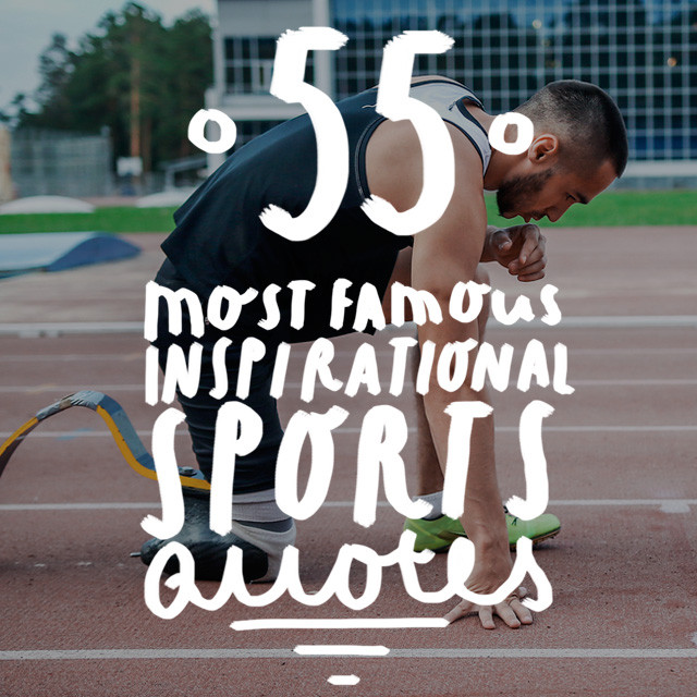 Positive Sports Quotes
 55 Most Famous Inspirational Sports Quotes of All Time