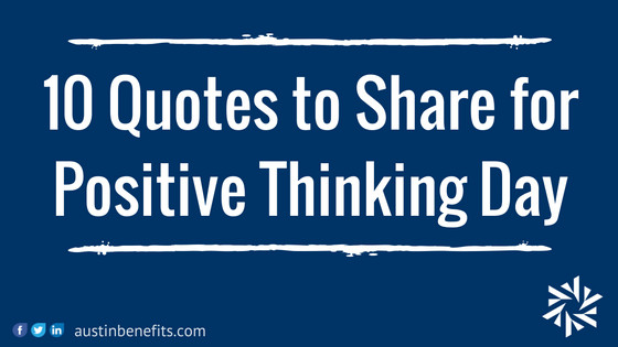 Positive Thinking Quotes Of The Day
 10 Quotes to for Positive Thinking Day Austin