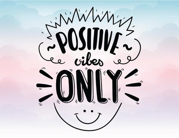 Positive Vibe Quotes
 Positive vibes only SVG quote Vector text Eps Pdf Svg Dxf