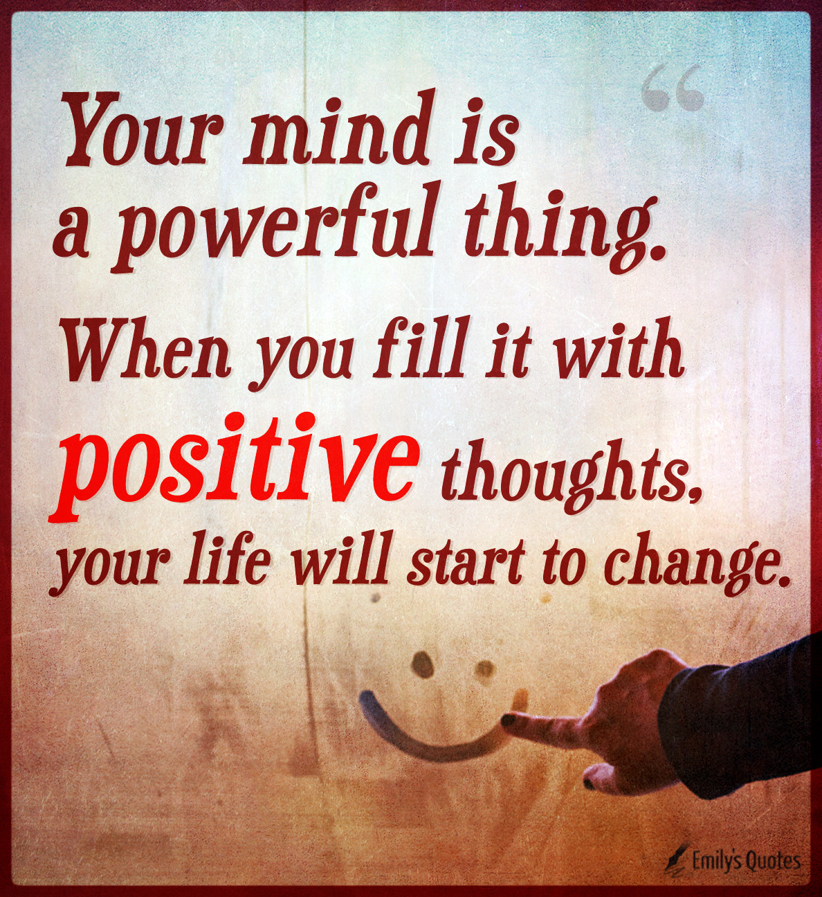 Powerful Positive Quotes
 Your mind is a powerful thing When you fill it with
