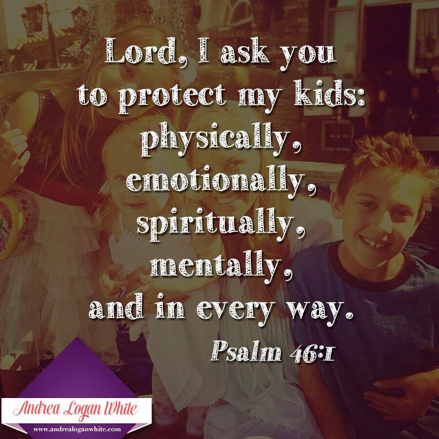 Protect Child Quotes
 Lord I ask you to protect my kids physically