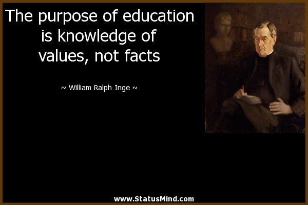 Purpose Of Education Quotes
 William Ralph Inge Quotes at StatusMind