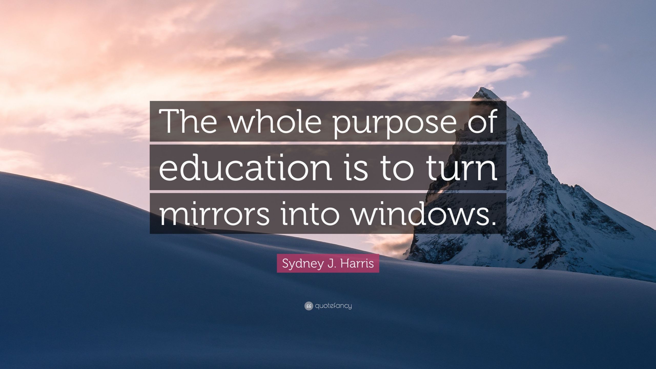 Purpose Of Education Quotes
 Sydney J Harris Quote “The whole purpose of education is