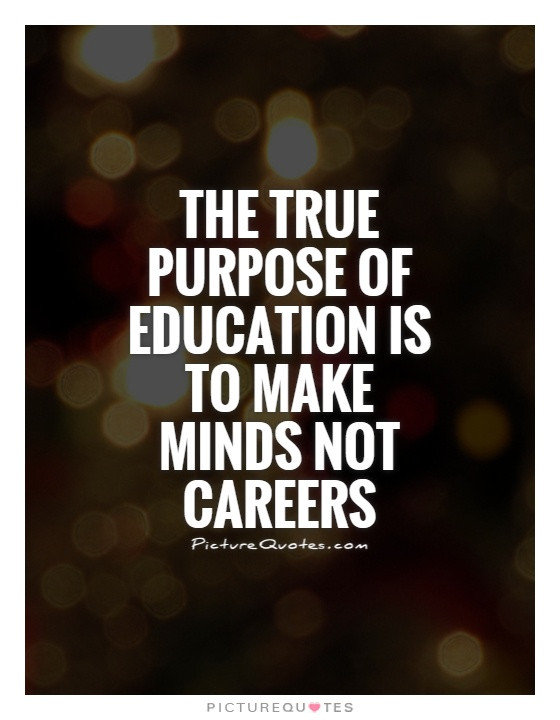 Purpose Of Education Quotes
 Teaching Career Quotes QuotesGram