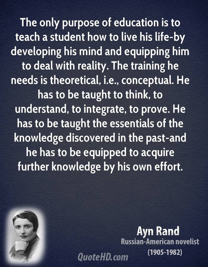 Purpose Of Education Quotes
 Ayn Rand Life Quotes