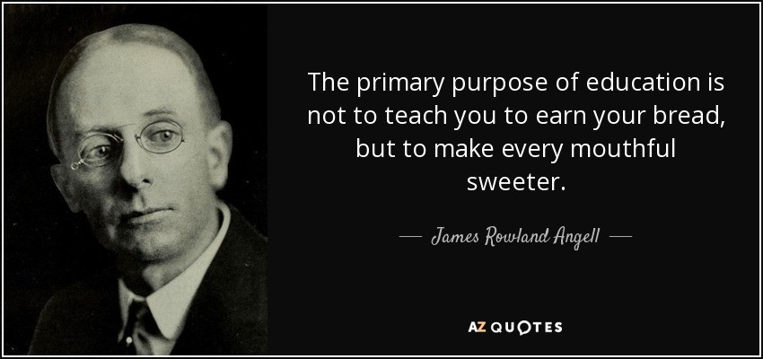 Purpose Of Education Quotes
 QUOTES BY JAMES ROWLAND ANGELL