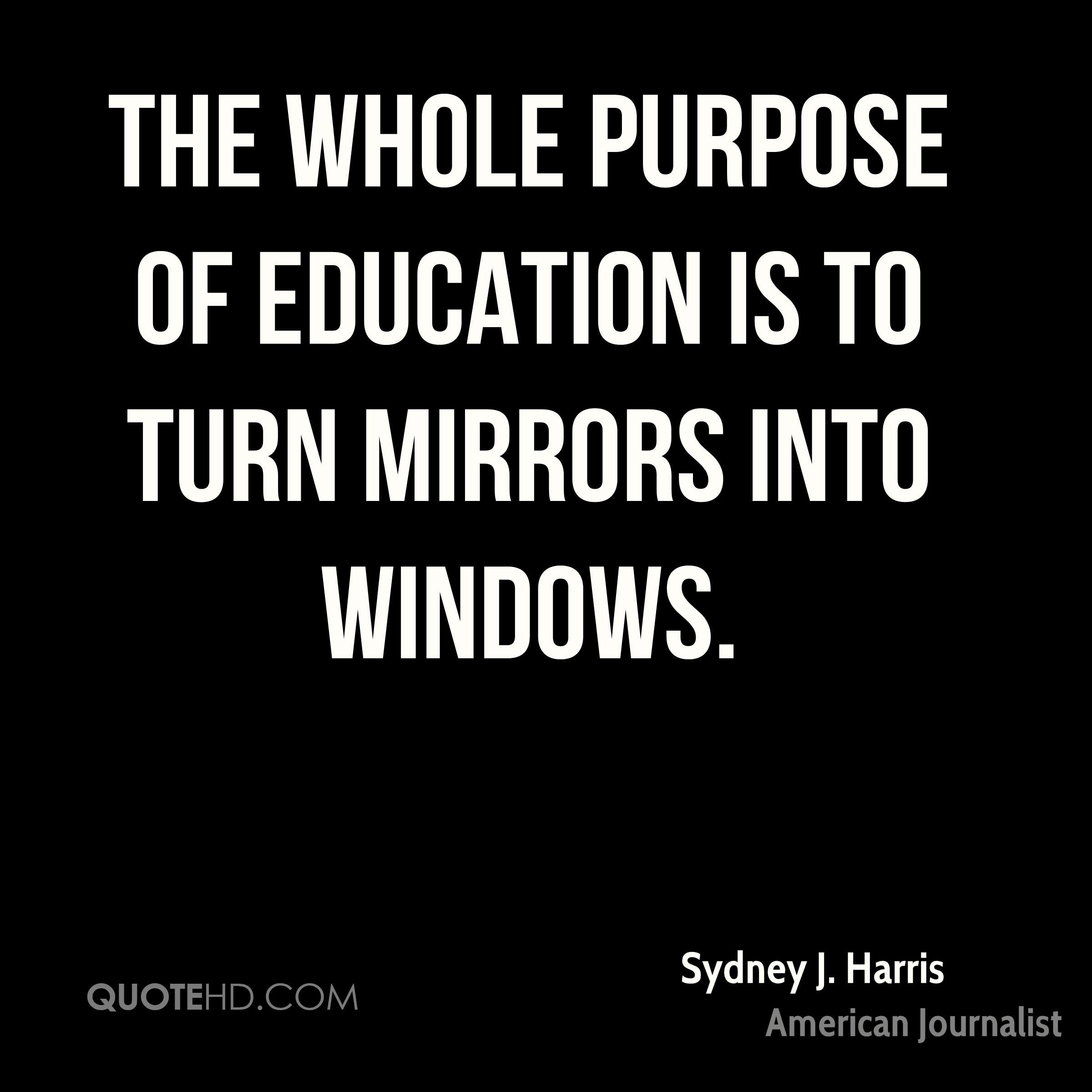 Purpose Of Education Quotes
 Sydney J Harris Education Quotes