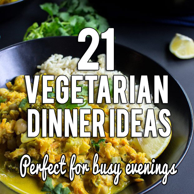 Quick Vegetarian Dinner Ideas
 21 Ve arian Dinner Ideas Perfect for Busy Evenings