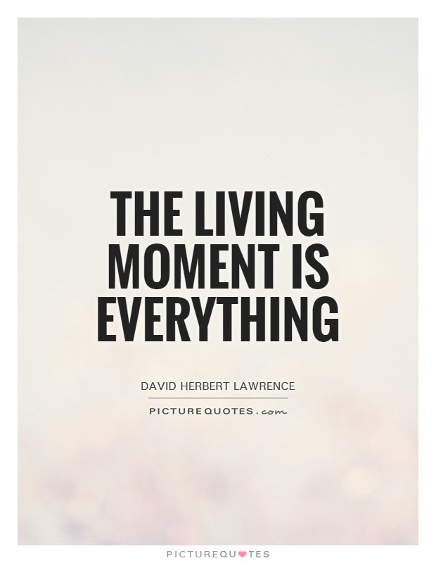 Quote About Living Life In The Moment
 What if you only live for one more year