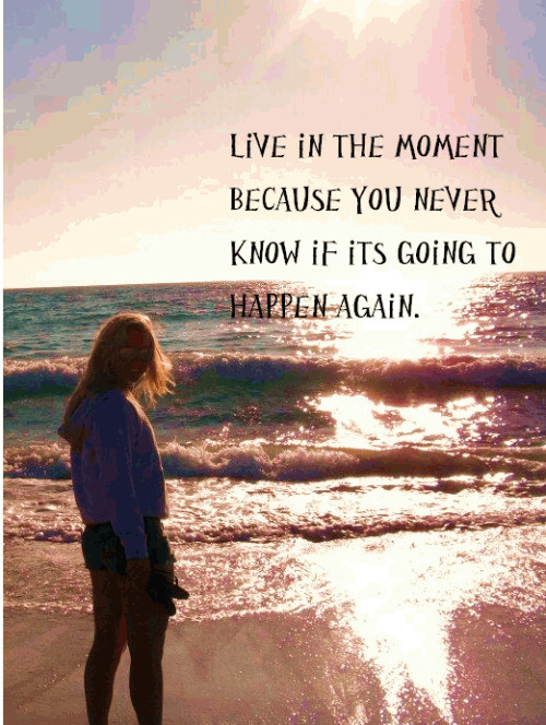 Quote About Living Life In The Moment
 29 Live In The Moment Quotes Enjoy Every Second in Your