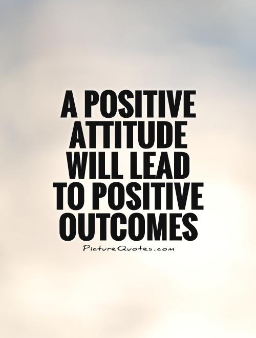 Quote About Thinking Positive
 Positive Attitude Quotes QuotesGram