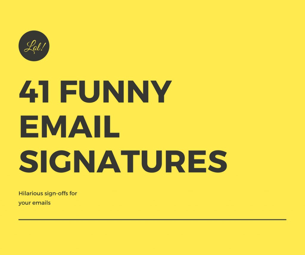 Quote Funny And Famous Closings To End A Letter
 Funny Email Signatures & Sign fs