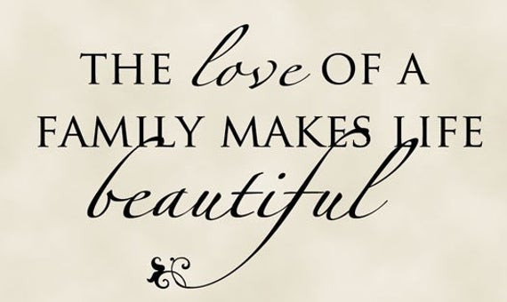 Quote On Family Love
 The love of a family makes life beautiful Wall Decal Vinyl