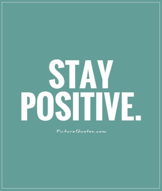 Quote On Staying Positive
 Funny Quotes About Staying Positive QuotesGram