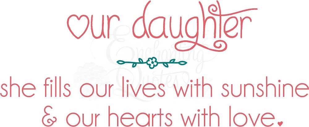 Quotes About Baby Girls
 Our Daughter Quotes QuotesGram