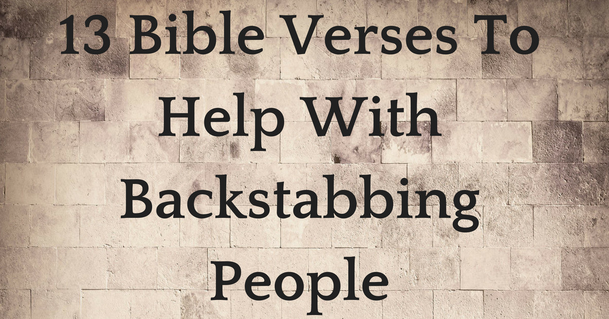 Quotes About Backstabbing Family Members
 13 Bible Verses To Help With Backstabbing People