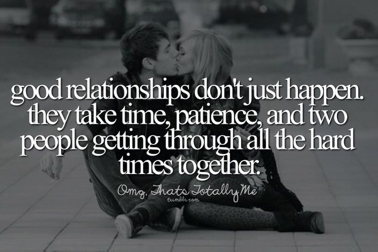 Quotes About Getting Through Hard Times In A Relationship
 Good relationships don t just happen they take time