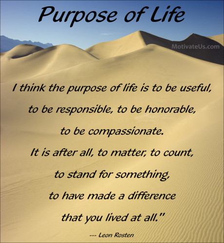 Quotes About Life Purpose
 Quotes About Purpose In Life QuotesGram