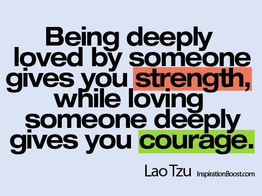 Quotes About Love And Strength
 Love Gives Strength and Courage