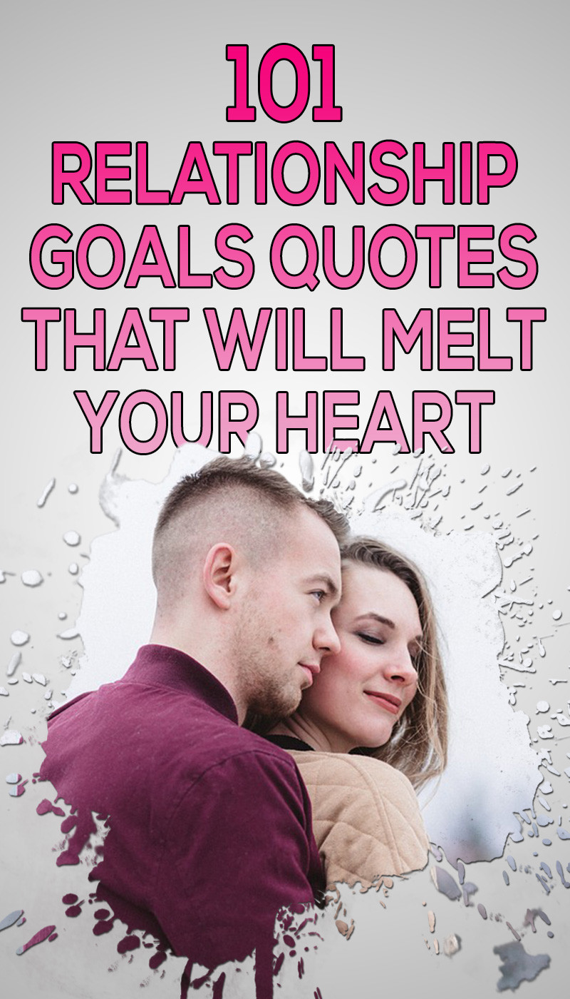 Quotes About Relationship Goals
 101 Amazing Relationship Goals Quotes For Couples