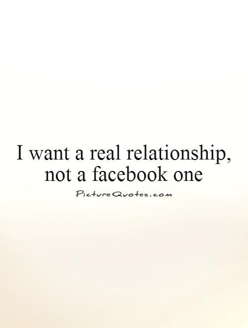 Quotes About Wanting A Real Relationship
 I Want A Real Relationship Quotes QuotesGram