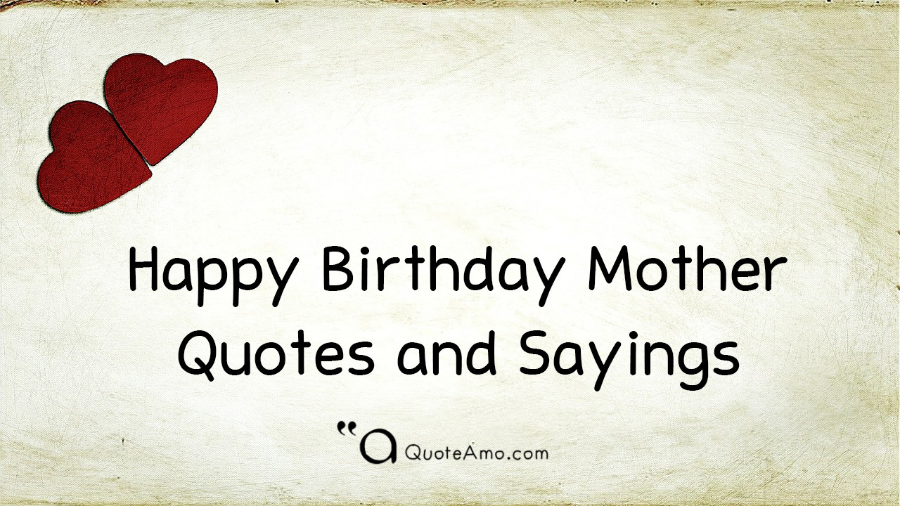 Quotes For Mothers Birthdays
 15 Happy Birthday Mother Quotes and Sayings Quote Amo