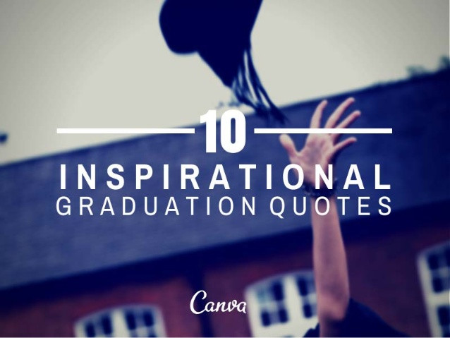 Quotes Graduations
 Inspirational graduation quotes