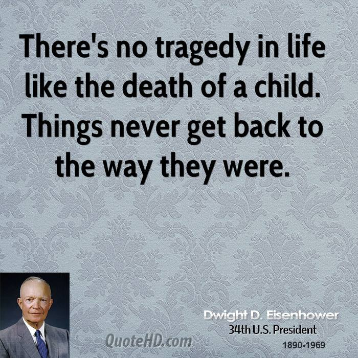Quotes Loss Of A Child
 Dwight D Eisenhower Life Quotes