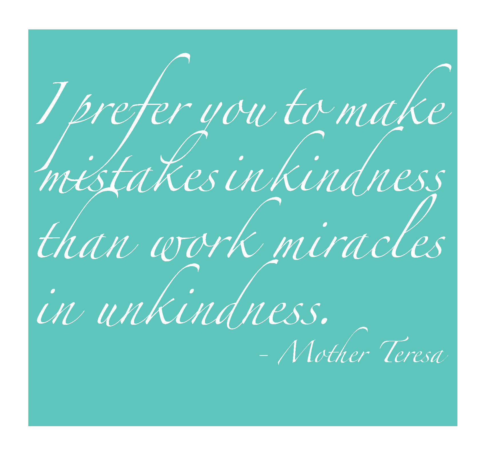 Quotes On Kindness
 Quote Mistakes in Kindness